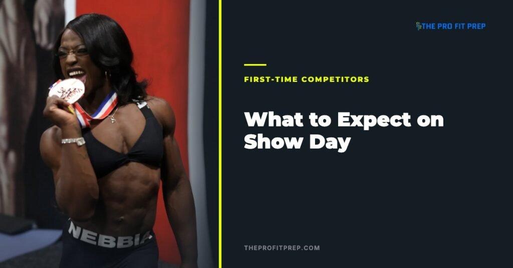 What to expect on bodybuilding show day — The Pro Fit Prep