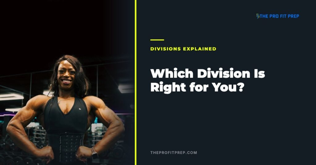 Which bodybuilding division is right for you — The Pro Fit Prep