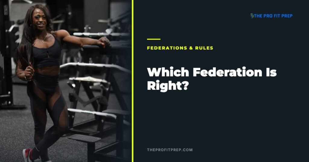Which bodybuilding federation should you compete in — The Pro Fit Prep
